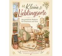 Kleine Lieblingsorte: Das gemütliche Malbuch für Erwachsene und Teens