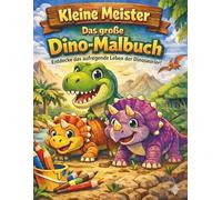 Kleine Meister - Das große Dino Malbuch für Kinder ab 3 Jahren: Einfache Ausmalbilder mit T-Rex, Triceratops, Stegosaurus und vielen ... - Malspaß für Kindergarten und Vorschule