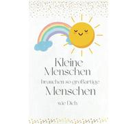Kleine Menschen brauchen so großartige Menschen wie Dich: Notizbuch DIN A5, Liniert, 100 Seiten, Softcover Matt | Persönlich signieren und ... für Erzieherin, Tagesmutter, Lehrerin...