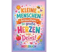 Kleine Menschen brauchen so große Herzen wie Deins: A5 Notizbuch 100 Seiten liniert Geschenk für Erzieherin Abschiedsgeschenk Kindergarten auch perfekt für Weihnachten Geburtstag und Feiertage