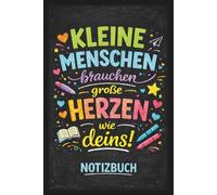 Kleine Menschen brauchen so große Herzen wie Deins: A5 Notizbuch 100 Seiten liniert Geschenkidee für Erzieherin Abschiedsgeschenk Kindergarten auch als Geschenk zu Weihnachten oder Geburtstag