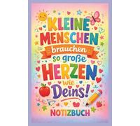 Kleine Menschen brauchen so große Herzen wie Deins: A5 Notizbuch 100 Seiten liniert Geschenkidee für Erzieherin aus Kindergarten oder Kita Abschiedsgeschenk und Weihnachtsgeschenk