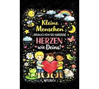 Kleine Menschen brauchen so große Herzen wie Deins!: Abschiedsgeschenk Notizbuch für Erzieherin, Erzieher, Tagesmutter | Kita-Krippe persönlich signieren