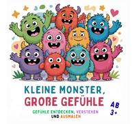 Kleine Monster Große Gefühle: Gefühle Entdecken, Verstehen und Ausmalen, 50 Bilder, ab 3Jahren