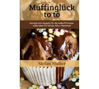Kleine Muffins, großes Glück - Süße Ideen für Schule, Kita & Abenteuer