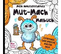 Kleine Mut-Monster - Das Mut-Mach-Malbuch für Erwachsene & Teenager: 50 stärkende Ausmalseiten mit Affirmationen | Ein liebevolles Geschenk für schwere Zeiten, Reha, Klinik & Herzschmerz