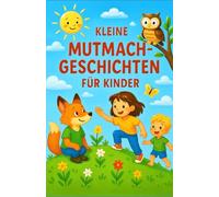 Kleine Mutmach-Geschichten für Kinder