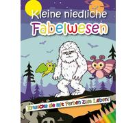 Kleine Niedliche Fabelwesen Malbuch: Süsse Kryptide Zum Ausmalen Für Klein Und Gross
