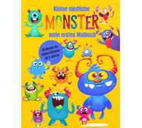 Kleine niedliche Monster - kleine Monster, großer Malspaß: Ein liebevolles Malbuch für Kinder ab 2 Jahren - zum Staunen, Lachen und Ausprobieren!