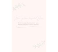 Kleine Pausen für große Herzen: Ein liebevolles Dankbarkeit- und Selbstfürsorge - Journal für Mamas - jeden Tag ein Moment nur für dich