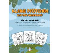 Kleine Pfötchen auf dem Bauernhof - 4-in-1-Buch für Kinder von 3-6 Jahren: Ausmalen, Schreiben, Lernen und Entdecken mit Bauernhoftieren und handgezeichneten Illustrationen (Draw&Learn for Kids)