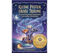 Kleine Pfoten, große Träume: 25 liebevolle Einschlafgeschichten über Mut, Freundschaft und das Großwerden.