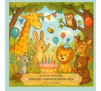 KLEINE PFOTEN, GROSSES GEBURTSTAGSGLÜCK: Ein fröhliches Vorlese-Ausmalbuch über große Freunde für kleine Kinder