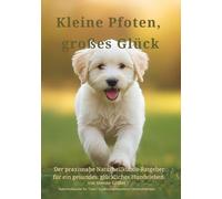 Kleine Pfoten, großes Glück: Der praxisnahe Naturheilkunde-Ratgeber für ein gesundes, glückliches Hundeleben von Simone Gräber