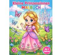 Kleine Prinzessinnen Malbuch: Zauberhafte Prinzessinnenwelt zum Ausmalen für Mädchen ab 4 Jahren