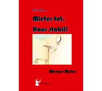 Kleine Risse... Mieter tot, Haus stabil!: Zum Lachen und Sterben... Ein Krimi wie aus dem wirklichen Leben... des Autors. Mit seinem 7. sagt er "leise servus..."