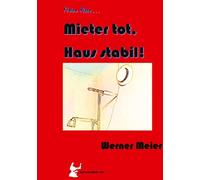 Kleine Risse... Mieter tot, Haus stabil!: Zum Lachen und Sterben... Ein Krimi wie aus dem wirklichen Leben... des Autors. Mit seinem 7. sagt er "leise servus..."