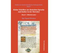 Kleine Schriften zur deutschen Sprache und Kultur in der Slowakei: Band 1: Mittelslowakei (Studien zur deutsch-slowakischen Kulturgeschichte)