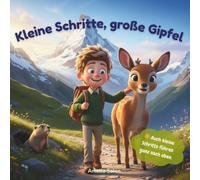 Kleine Schritte, große Gipfel: Auch kleine Schritte führen ganz nach oben.