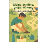 Kleine Schritte, große Wirkung: Nachhaltigkeit für Einsteiger