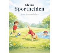 Kleine Sporthelden - Mein erstes großes Malbuch: Mit Fußball, Turnen, Schwimmen, Tennis, Basketball & vielen Bewegungs-Motiven - Sport Malbuch für ... Mädchen (3-8 Jahre) (Kleine Helden Malbücher)