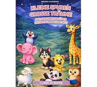 Kleine Spuren große Träume: Malgeschichten über Entdeckungen und Mut