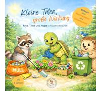 Kleine Taten, große Wirkung - Rico, Tilda und Hugo schützen die Erde: Ein Umwelt-Malbuch für Kinder ab 4 Jahren