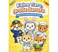 Kleine Tiere, große Berufe: Mein erstes Ausmalbuch für Kinder