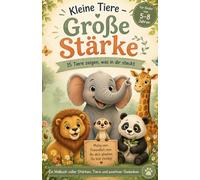 Kleine Tiere - Große Stärke: Ausmalbuch für Kinder mit Tieren, Mutsprüchen und Tierwissen - für Mädchen und Jungen von 5-8 Jahren