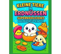 Kleine Tiere in Erdnüssen - Superniedliches Malbuch für Kinder: 50 süße Ausmalbilder - Abwechslungsreiche Motive - Ideal für Kinder von 3 bis 12 Jahren -