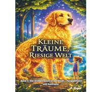 Kleine Träume, Riesige Welt: Band 2: Der Größenrausch in der Stadt - Perspektiven und Kontraste