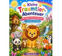 Kleine Traumtier-Abenteuer: 75 niedliche Tiere zum Ausmalen - Einfaches Malbuch für Kinder von 2-8 Jahren
