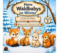 Kleine Waldbabys im Winter: Ein liebevolles Malbuch für Kinder von 3-6 Jahren (Waldzauber Atelier - Tierwelten Malbuchreihe für Kinder)