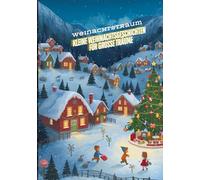 Kleine Weihnachtsgeschichten für große Träume: Die beliebtesten Kinderbücher zu Weihnachten - Weihnachtsroman! Das große Weihnachtsbuch für Kinder - ... Weihnachtsgeschichten und Weihnachtsgedichte