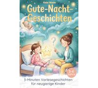 Kleine Wunder - Gute-Nacht-Geschichten ab 3 Jahren: 3-Minuten Vorlesegeschichten für neugierige Kinder