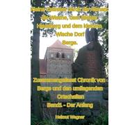 Kleine Zeitreise durch die Altmark, die Wische, dem Bistum Havelberg und dem kleinen Wischedorf Berge: Zusammengefasste Chronik von Berge und den umliegenden Ortschaften, Band 1, Der Anfang