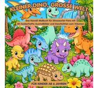 Kleiner Dino, Grosse Welt - Das Kawaii-Malbuch für Dinosaurier-Fans - Kreatives Malen & spielerisches Lernen: 50 Ausmalbilder und Geschichten zum ... ab 6 Jahren - Malbuch und süße Geschichten