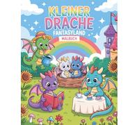 Kleiner Drache Fantasyland Malbuch: Niedliche Drachen im Fantasieland zum Ausmalen Magische Kreaturen, Märchenwelten und kreative Entspannung für Kinder und Erwachsene