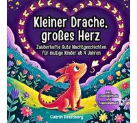 Kleiner Drache, großes Herz: Gute Nacht Geschichten für Kinder ab 4 Jahren über Mut, Gefühle und Selbstvertrauen mit Affirmationen, Traumtagebuch, Ausmalbilder