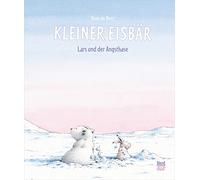 Kleiner Eisbär - Lars und der Angsthase: Bilderbuch (Der kleiner Eisbär)