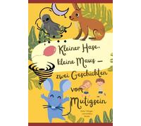 Kleiner Hase, kleine Maus - zwei Geschichten vom Mutigsein: Angst vor Dunkelheit und Donner überwinden-zwei liebevolle Geschichten zum Einschlafen und Trösten (Mutmachergeschichten für Kinder)