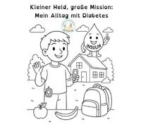 Kleiner Held, große Mission: Mein Alltag mit Diabetes: Ein inklusives Ausmalbuch mit Geschichte über Mut, Zusammenhalt und den Alltag mit ... (Unikate Kinderbücher: Vielfalt erleben)