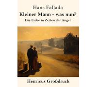 Kleiner Mann - was nun? (Großdruck): Die Liebe in Zeiten der Angst