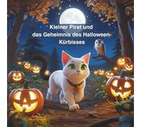 Kleiner Pirat und das Geheimnis des Halloween-Kürbisses: Liebevoll illustriertes Kinder-Vorlesebuch über Freundschaft, Mut und Teamwork | Alter 3-8 | Ferienabenteuer mit Tieren, Magie und Geheimnis