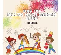 Kleines 1x1 Malen nach Zahlen Übungsheft - Tier Edition: Mathe-Rätsel mit Ausmalbildern