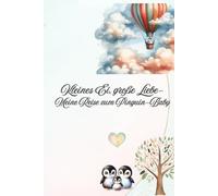 Kleines Ei, große Liebe- Meine Reise zum Pinguin-Baby