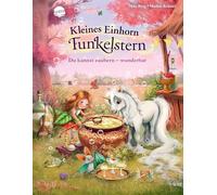 Kleines Einhorn Funkelstern (3). Du kannst zaubern - wunderbar: Ein Bilderbuch zum Vorlesen für Kinder von 3-5 Jahren über Magie, besondere Herausforderungen und innere Stärken