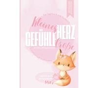 Kleines Herz, große Gefühle - Ein Tagebuch zum Ausmalen, Erzählen und Wohlfühlen | ab 4 Jahre: 100 liebevoll gestaltete Tagebuchseiten - begleitet von ... Erklärung der wichtigsten Gefühle