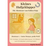 Kleines Hufgeklapper: Abenteuer 1 - Die Abenteuer von Fohlen Finja: Eine Vorlese- & Ausmalgeschichte für Kinder ab 4 Jahren