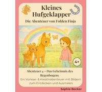 Kleines Hufgeklapper: Abenteuer 4 - Die Abenteuer von Fohlen Finja: Eine Vorlese- & Ausmalgeschichte für Kinder ab 4 Jahren